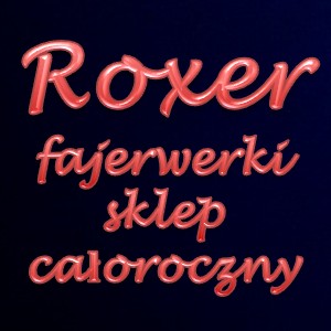 Roxer Fireworks - sklep z fajerwerkami